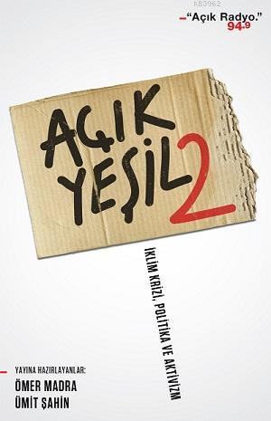 Açık Yeşil 2; İklim Krizi - Politika ve Aktivizm | Ömer Madra | Can Ya