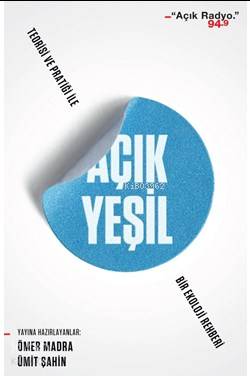 Açık Yeşil: Teorisi ve Pratiği ile Bir Tür Ekoloji Kitabı | Ömer Madra