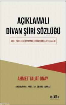 Açıklamalı Divan Şiiri Sözlüğü; Eski Türk Edebiyatında Mazmunlar ve İz