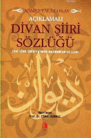 Açıklamalı Divan Şiiri Sözlüğü | Ahmet Talat Onay | Kurgan Edebiyat