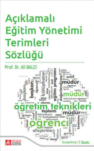 Açıklamalı Eğitim Yönetimi Terimleri Sözlüğü | Ali Balcı | Pegem Akade