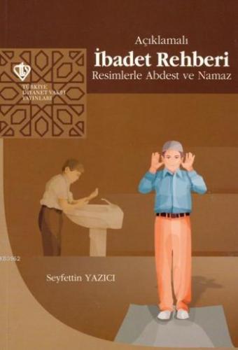 Açıklamalı İbadet Rehberi | Seyfettin Yazıcı | Türkiye Diyanet Vakfı Y