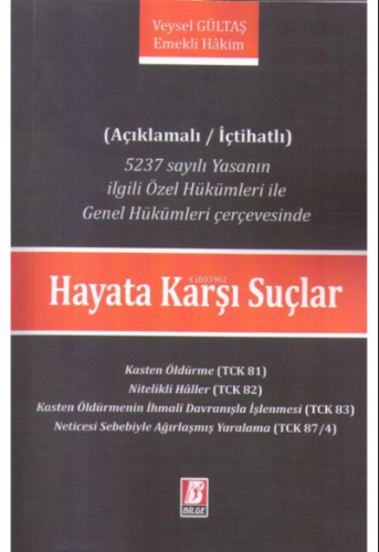 Açıklamalı- İçtihatlı Hayata Karşı Suçlar | Veysel Gültaş | Bilge Yayı