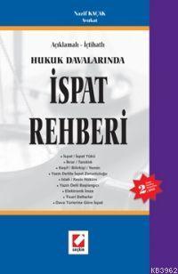 Açıklamalı - İçtihatlı Hukuk Davalarında İspat Rehberi | Nazif Kaçak |