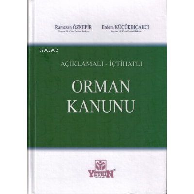 Açıklamalı İçtihatlı Orman Kanunu | Ramazan Özkepir | Yetkin Yayınları