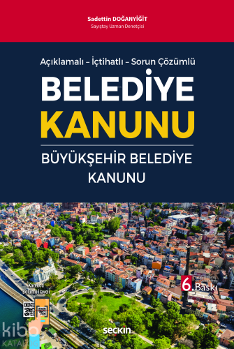 Açıklamalı – İçtihatlı – Sorun Çözümlü Belediye Kanunu ve Büyükşehir B