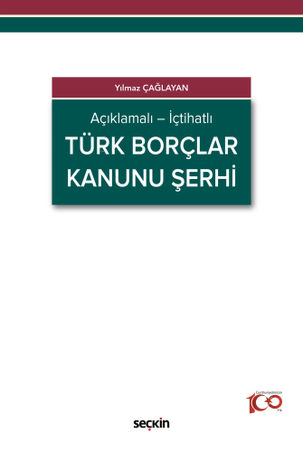 Açıklamalı – İçtihatlı Türk Borçlar Kanunu Şerhi | Yılmaz Çağlayan | S