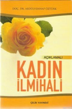 Açıklamalı Kadın İlmihali (2. Hamur) | Abdülvehap Öztürk | Çelik Yayın