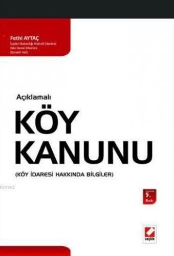 Açıklamalı Köy Kanunu; Köy İdaresi Hakkında Bilgiler | Fethi Aytaç | S