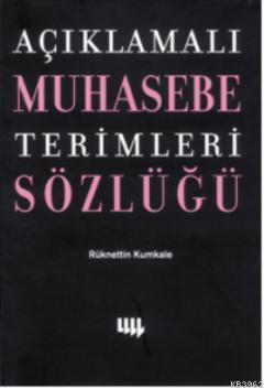 Açıklamalı Muhasebe Terimleri Sözlüğü | Rüknettin Kumkale | Literatür 