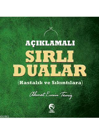 Açıklamalı Sırlı Dualar; Hastalık Ve Sıkıntılara | Mehmet Dikmen | Cih