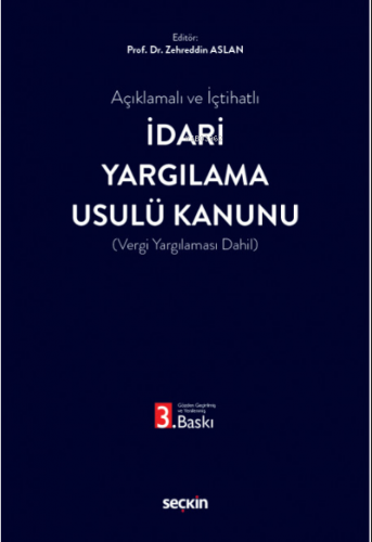 Açıklamalı ve İçtihatlı İdari Yargılama Usulü Kanunu | Zehreddin Aslan