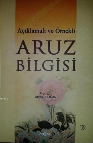 Açıklamalı ve Örnekli Aruz Bilgisi | Ahmet Doğan | Akçağ Basım Yayım P