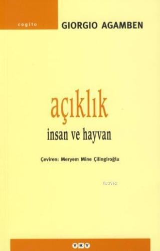 Açıklık; İnsan ve Hayvan | Giorgio Agamben | Yapı Kredi Yayınları ( YK