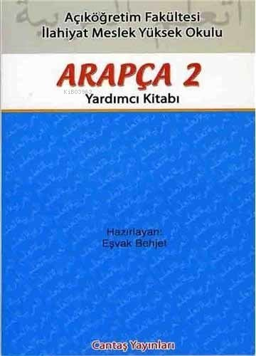 Açıköğretim Fakültesi Arapça 2 Yardımcı Kitabı | Eşvak Behjet | Cantaş