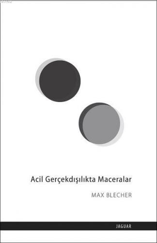 Acil Gerçekdışılıkta Maceralar | Max Blecher | Jaguar Kitap