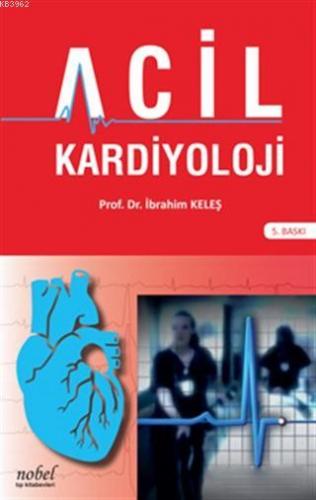 Acil Kardiyoloji | İbrahim Keleş | Nobel Tıp Kitabevi