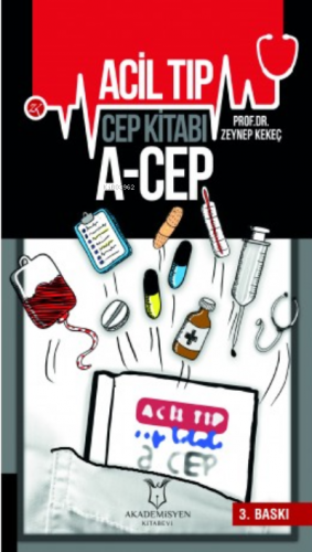 Acil Tıp Cep Kitabı A-Cep | Zeynep Kekeç | Akademisyen Kitabevi