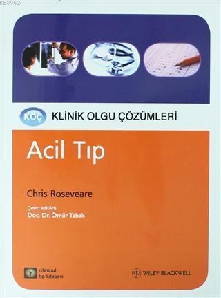 Acil Tıp - Klinik Olgu Çözümleri | Chris Roseveare | İstanbul Tıp Kita