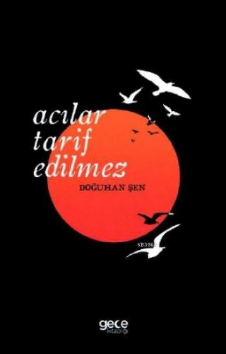 Acılar Tarif Edilmez | Doğuhan Şen | Gece Kitaplığı Yayınları