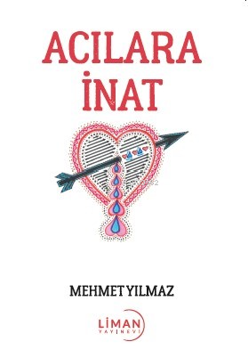 Acılara İnat | Mehmet Yılmaz | Liman Yayınevi