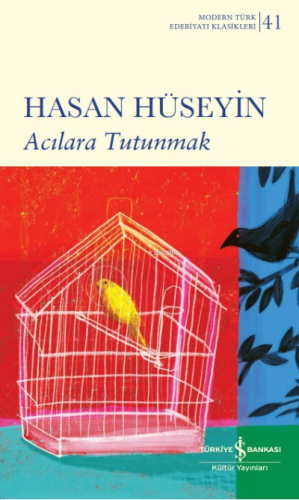 Acılara Tutunmak | Hasan Hüseyin | Türkiye İş Bankası Kültür Yayınları