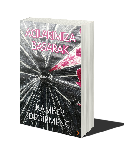 Acılarımıza Basarak | Kamber Değirmenci | Cinius Yayınları