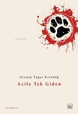 Acile Tek Giden | Zeynep Tuğçe Karadağ | İthaki Yayınları