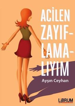 Acilen Zayıflamalıyım | Ayşın Ceyhan | Librum Kitap