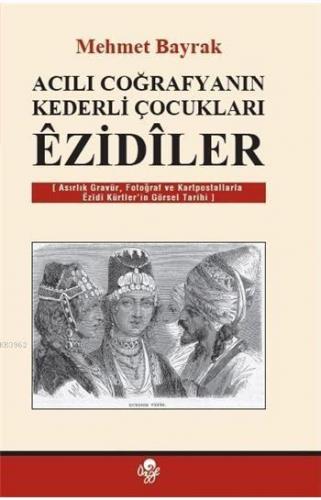 Acılı Coğrafyanın Kederli Çocukları Ezidiler | Mehmet Bayrak (Türkolog