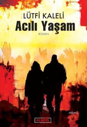 Acılı Yaşam | Lütfi Kaleli | Berfin Yayınları