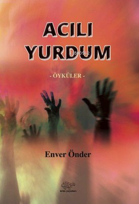 Acılı Yurdum | Enver Önder | Ürün Yayınları