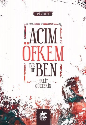 Acım Öfkem Bir de Ben | Halit Gültekin | Tunga Yayınları