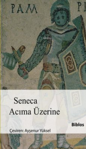 Acıma Üzerine | Seneca | Biblos Yayınevi