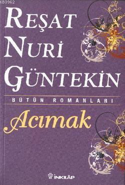 Acımak | Reşat Nuri Güntekin | İnkılâp Kitabevi