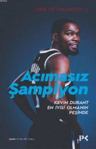 Acımasız Şampiyon; Kevin Durant En İyisi Olmanın Peşinde | Marcus Thom