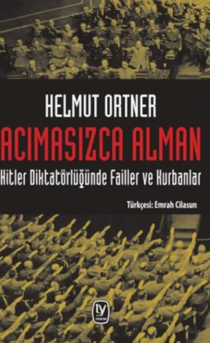 Acımasızca Alman: Hitler Diktatörlüğünde Failler ve Kurbanlar | Helmut