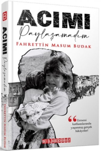 Acımı Paylaşamadım | Fahrettin Masum Budak | Bilge Oğuz Yayınları