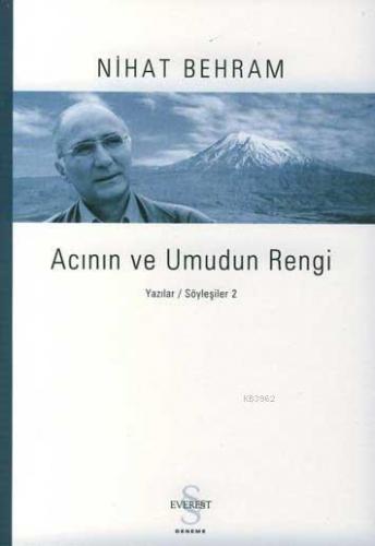 Acının ve Umudun Rengi; Yazılar-Söyleşiler 2 | Nihat Behram | Everest 