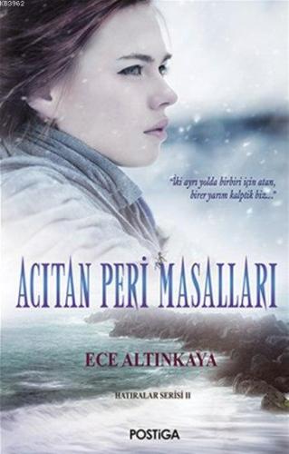 Acıtan Peri Masalları; Hatıralar Serisi 2. Kitap | Ece Altınkaya | Pos