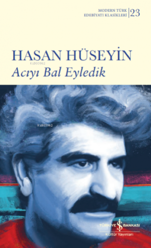 Acıyı Bal Eyledik | Hasan Hüseyin | Türkiye İş Bankası Kültür Yayınlar