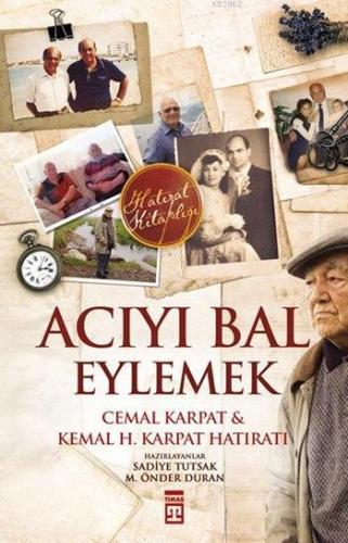 Acıyı Bal Eylemek | Kemal H. Karpat | Timaş Tarih