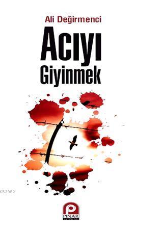 Acıyı Giyinmek | Ali Değirmenci | Pınar Yayınları