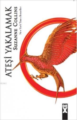 Açlık Oyunları 2 - Ateşi Yakalamak | Suzanne Collins | Dex Kitap