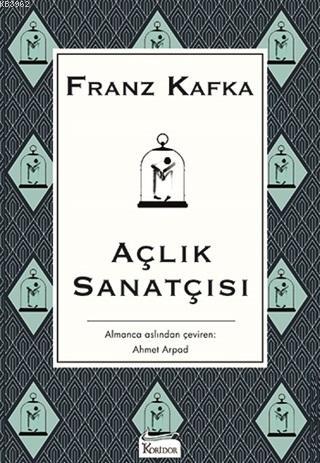 Açlık Sanatçısı ( Bez Ciltli ) | Franz Kafka | Koridor Yayıncılık