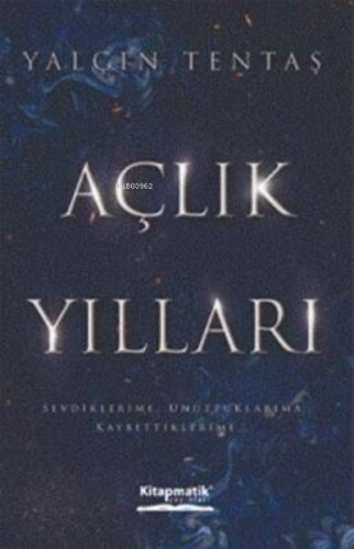 Açlık Yılları | Yalçın Tentaş | Kitapmatik Yayınları