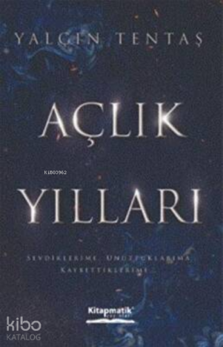 Açlık Yılları | Yalçın Tentaş | Kitapmatik Yayınları