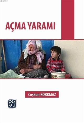 Açma Yaramı | Coşkun Korkmaz | Kutlu Yayınevi