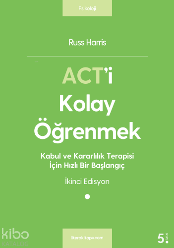 ACT'i Kolay Öğrenmek | Russ Harris | Litera Yayıncılık