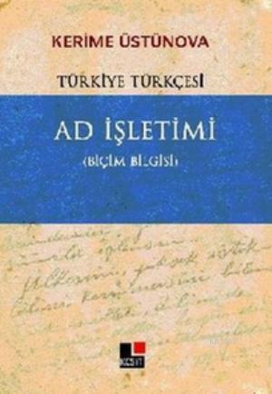 Ad İşletimi; Türkiye Türkçesi - Biçim Bilgisi | Kerime Üstünova | Kesi